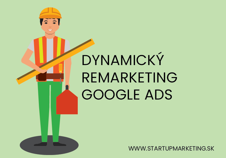 Nastavenie a vytvorenie dynamického remarketingu v Google Ads